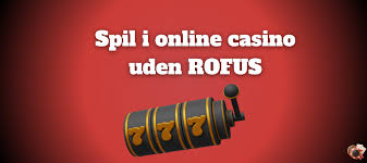 Nye Casinoer Uden RoFUS - Find De Bedste Spilmuligheder